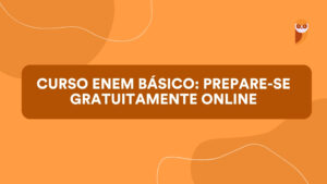 Curso ENEM Básico prepare se gratuitamente online