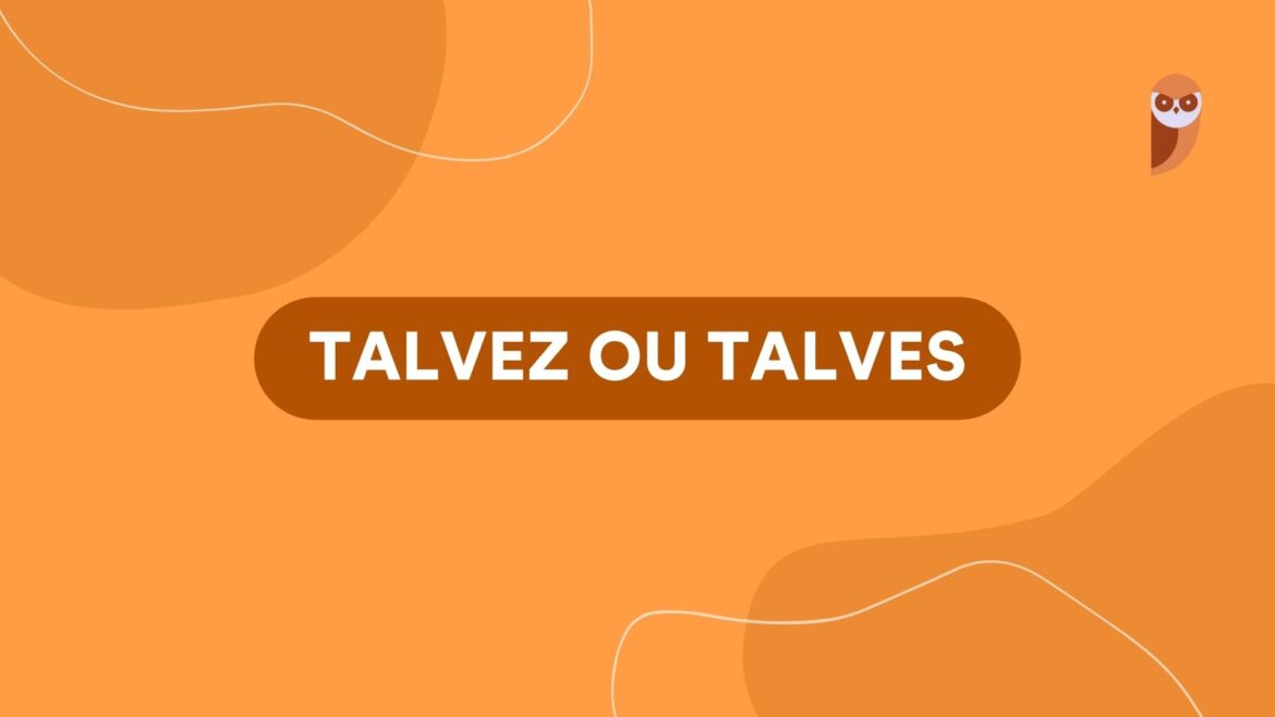 Talvez ou Talves: Entendendo a diferença entre estas palavras — Descubra a diferença entre talvez e talves e saiba como utilizá-las corretamente em suas frases.