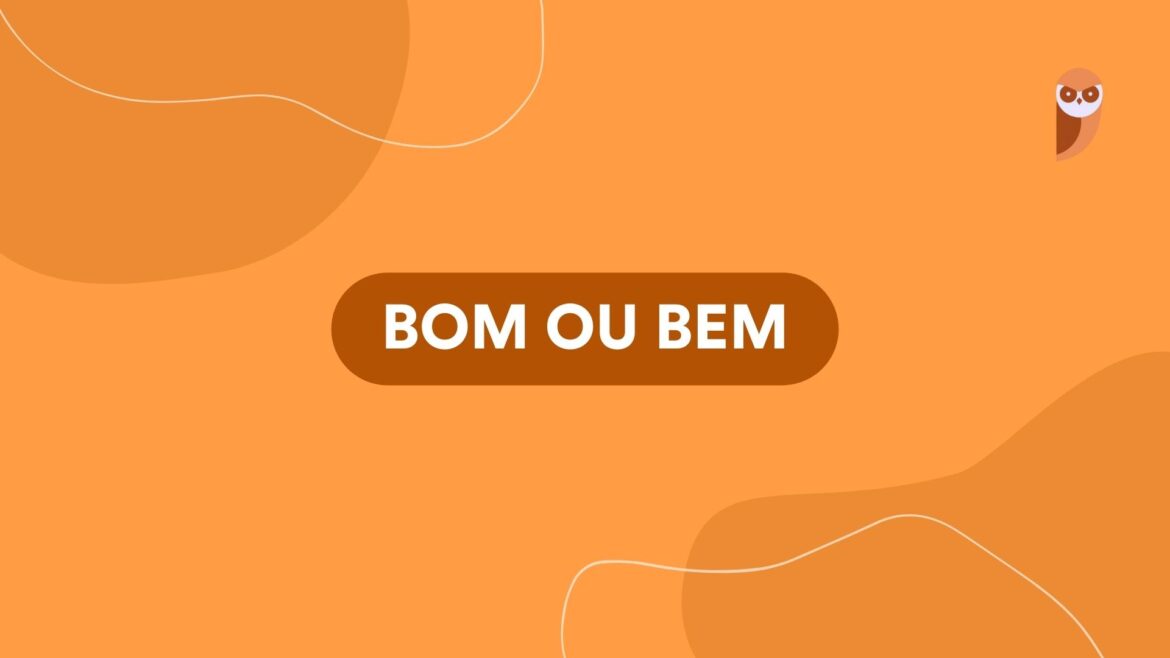 Bom ou bem: Entenda a diferença e aprenda o uso correto — Aprenda a diferença entre "bom" e "bem" e como utilizar corretamente cada um deles.
