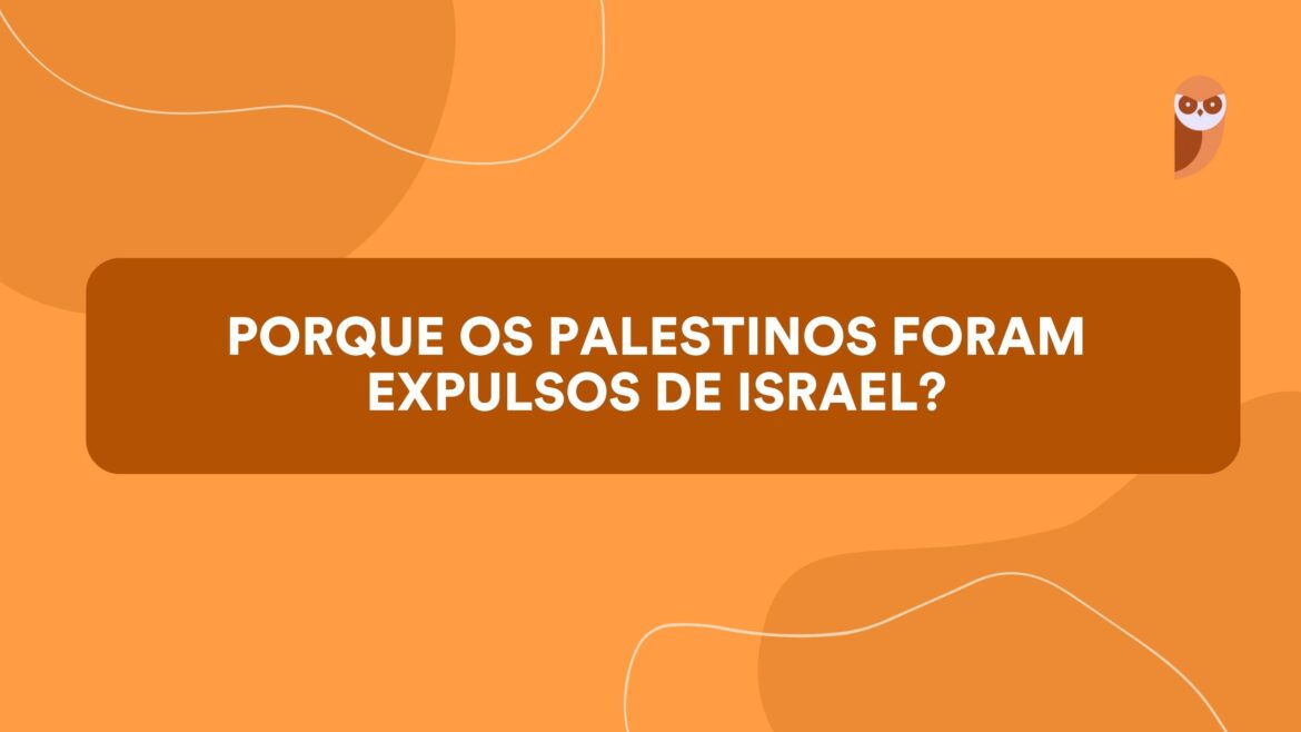 Porque os palestinos foram expulsos de Israel? — Descubra os motivos e as consequências da expulsão dos palestinos de Israel, um capítulo sombrio e doloroso na história do conflito entre esses dois povos.