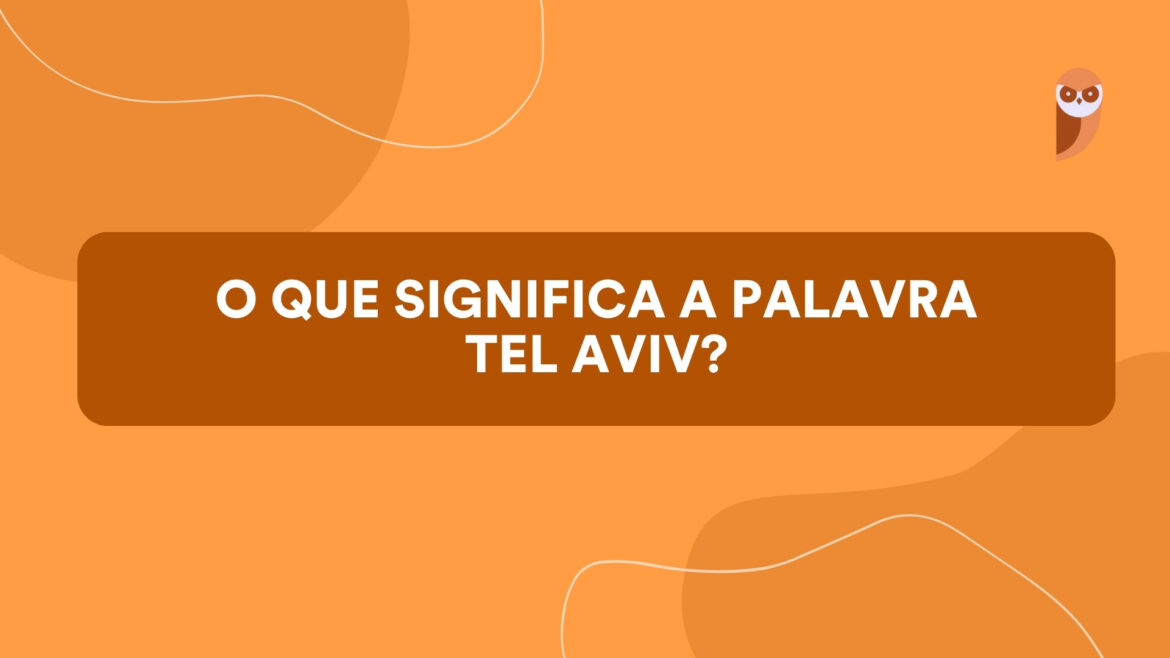 O que significa a palavra Tel Aviv? — Exploramos o rico significado de Tel Aviv, uma cidade que mistura herança cultural e modernidade em Israel.