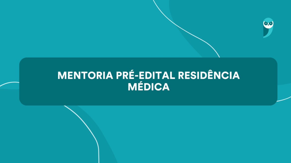 Preparação Completa para Residência Médica: a Mentoria Pré-Edital — Acelere sua aprovação em residência médica com nosso programa de Mentoria Pré-Edital. Planejamento, aulas, simulados e suporte total.