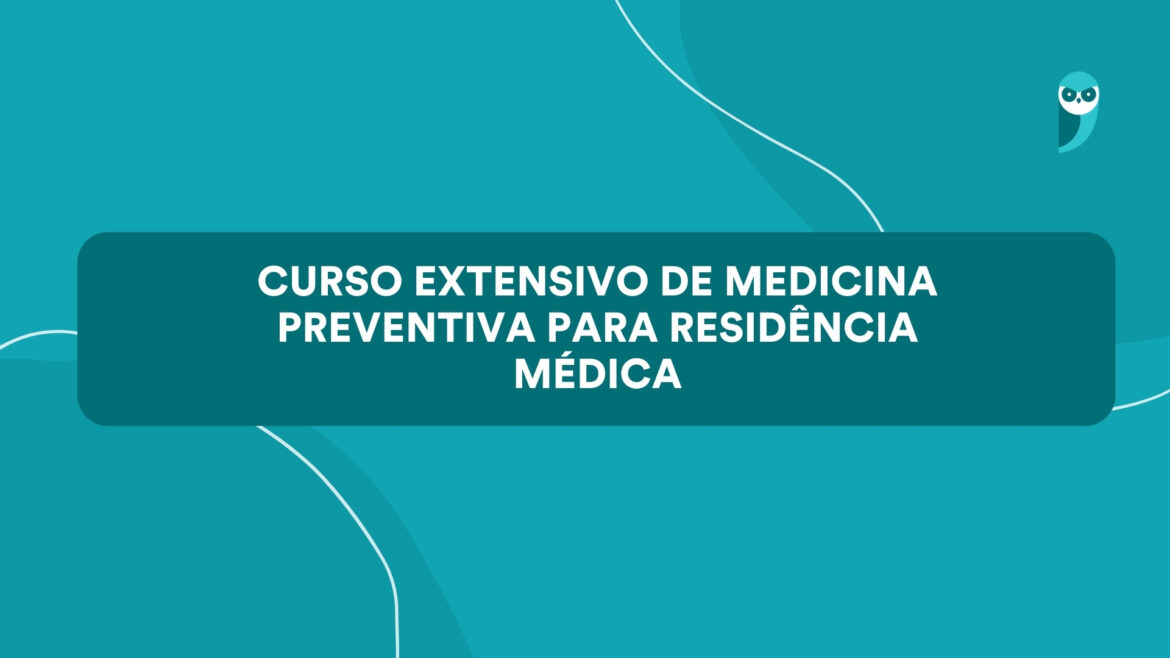 Curso Extensivo de Medicina Preventiva para Residência Médica — Aprofunde seus conhecimentos com o curso extensivo de medicina preventiva, essencial para sua preparação em residência médica.