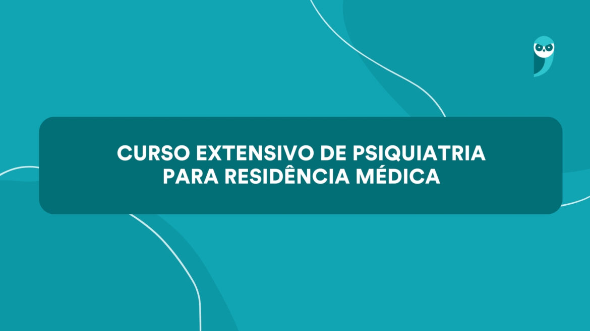 Curso Extensivo de Psiquiatria para Residência Médica: Prepare-se com os melhores — Impulsione sua preparação para os processos seletivos de Residência Médica com o curso extensivo em Psiquiatria.